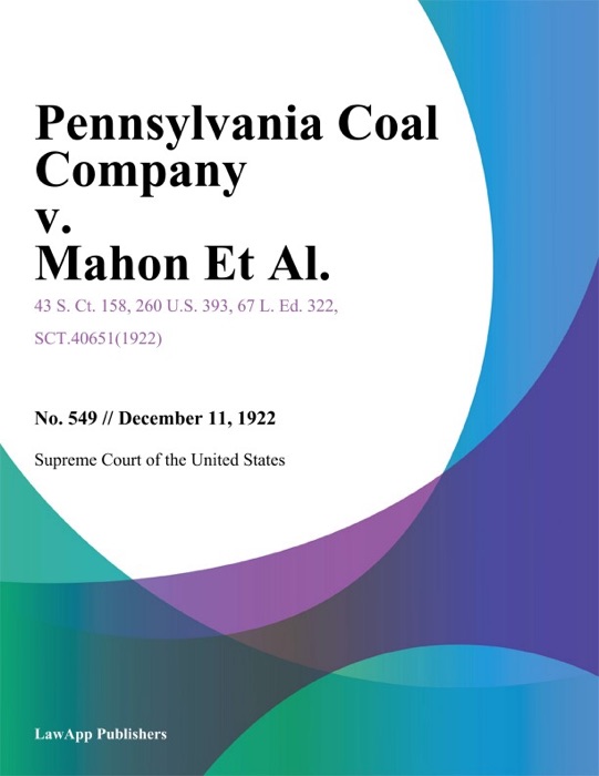 Pennsylvania Coal Company v. Mahon Et Al.