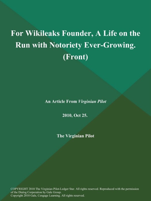For Wikileaks Founder, A Life on the Run with Notoriety Ever-Growing (Front)