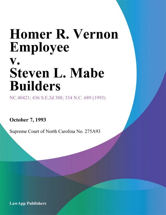 Homer R. Vernon Employee v. Steven L. Mabe Builders