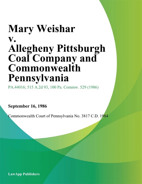 Mary Weishar v. Allegheny Pittsburgh Coal Company and Commonwealth Pennsylvania