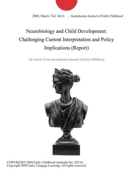 Neurobiology and Child Development: Challenging Current Interpretation and Policy Implications (Report)
