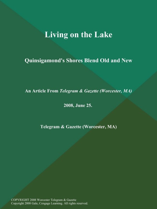 Living on the Lake; Quinsigamond's Shores Blend Old and New