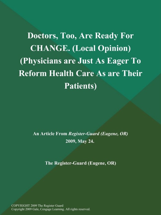 Doctors, Too, Are Ready for CHANGE (Local Opinion) (Physicians are Just As Eager to Reform Health Care As are Their Patients)