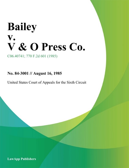 Bailey V. V & O Press Co.