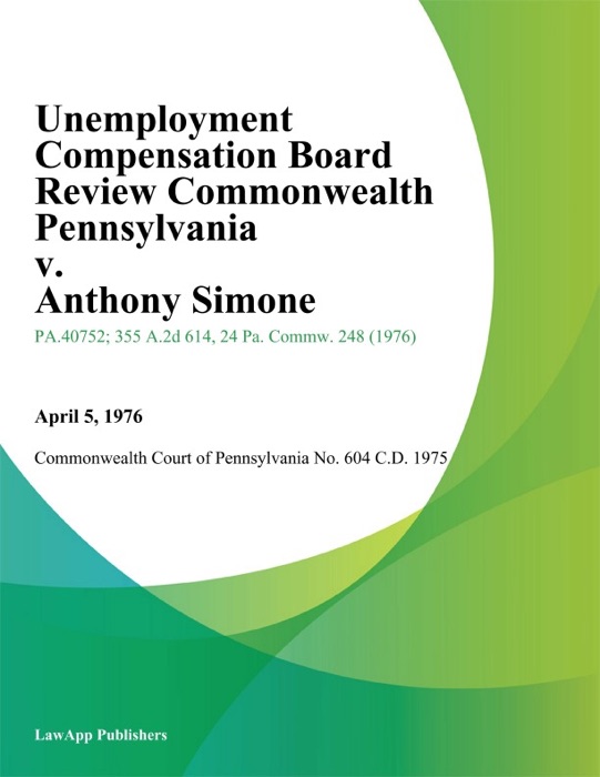 Unemployment Compensation Board Review Commonwealth Pennsylvania v. Anthony Simone