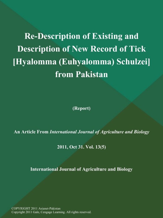 Re-Description of Existing and Description of New Record of Tick [Hyalomma (Euhyalomma) Schulzei] from Pakistan (Report)