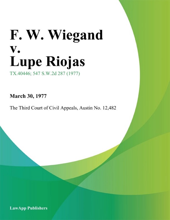 F. W. Wiegand v. Lupe Riojas