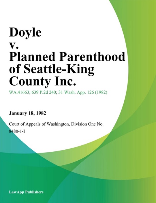 Doyle v. Planned Parenthood of Seattle-King County Inc.