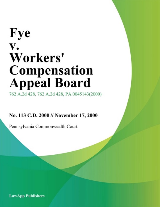Fye v. Workers Compensation Appeal Board