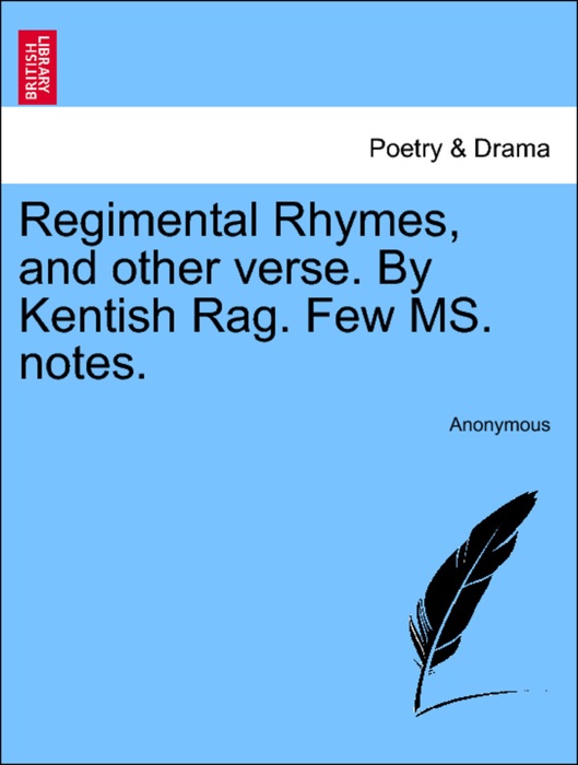 Regimental Rhymes, and other verse. By Kentish Rag. Few MS. notes.