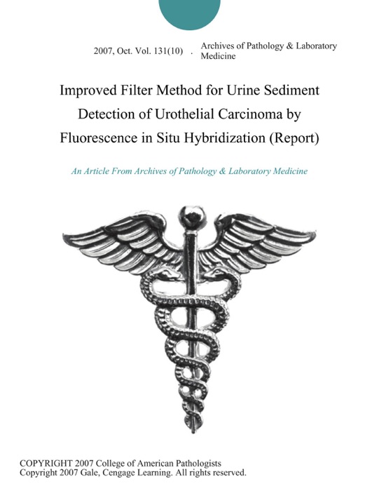 Improved Filter Method for Urine Sediment Detection of Urothelial Carcinoma by Fluorescence in Situ Hybridization (Report)