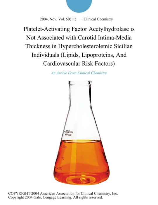 Platelet-Activating Factor Acetylhydrolase is Not Associated with Carotid Intima-Media Thickness in Hypercholesterolemic Sicilian Individuals (Lipids, Lipoproteins, And Cardiovascular Risk Factors)