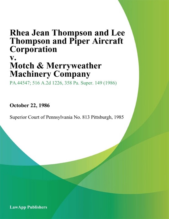 Rhea Jean Thompson and Lee Thompson and Piper Aircraft Corporation v. Motch & Merryweather Machinery Company