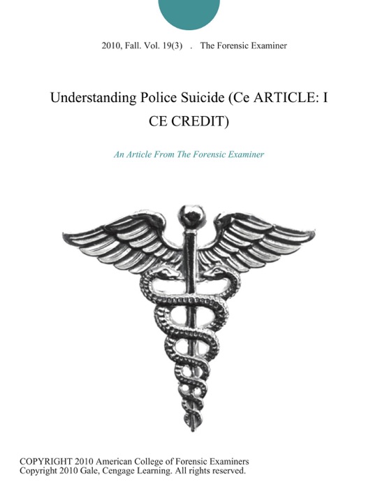 Understanding Police Suicide (Ce ARTICLE: I CE CREDIT)