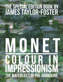 Monet: Colour in Impressionism (Special Edition) - James Taylor-Foster