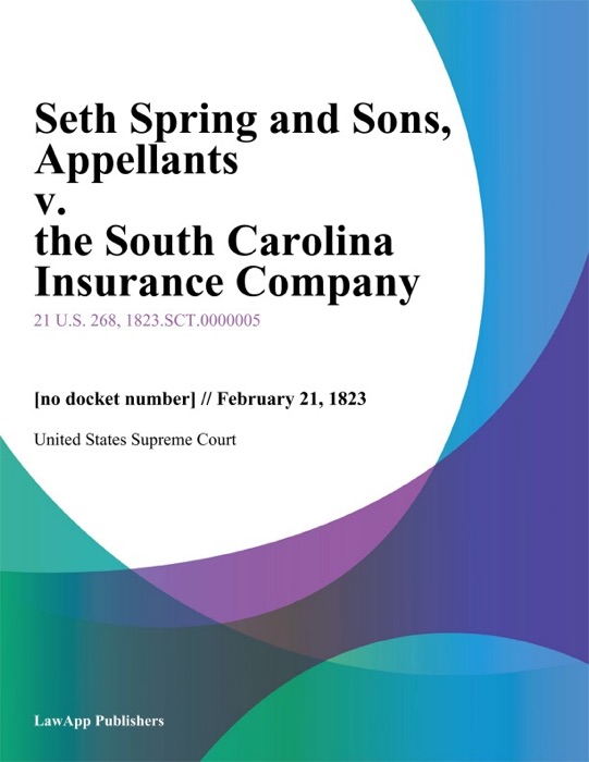 Seth Spring and Sons, Appellants v. the South Carolina Insurance Company