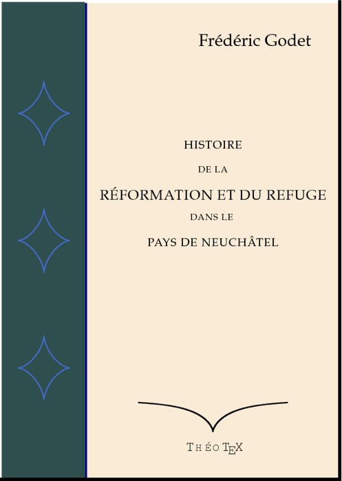 Histoire de la Réformation et du Refuge dans le Pays de Neuchâtel