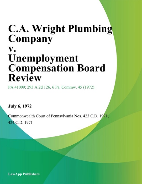 C.A. Wright Plumbing Company v. Unemployment Compensation Board Review