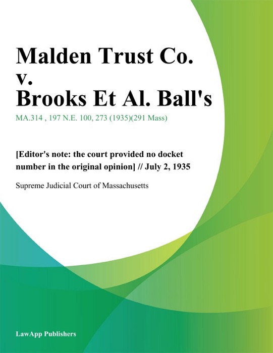 Malden Trust Co. v. Brooks Et Al. Balls