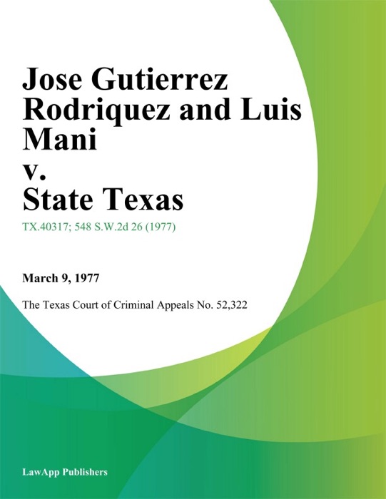 Jose Gutierrez Rodriquez and Luis Mani v. State Texas