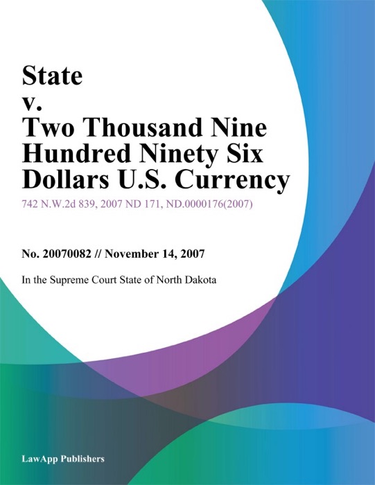 State v. Two Thousand Nine Hundred Ninety Six Dollars U.S. Currency