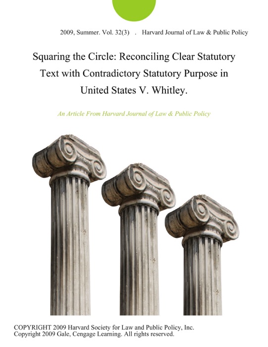 Squaring the Circle: Reconciling Clear Statutory Text with Contradictory Statutory Purpose in United States V. Whitley.