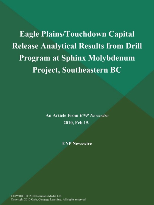 Eagle Plains/Touchdown Capital Release Analytical Results from Drill Program at Sphinx Molybdenum Project, Southeastern BC