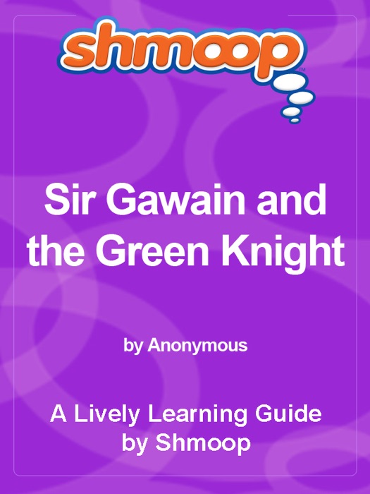 Shmoop Learning Guide: Sir Gawain and the Green Knight