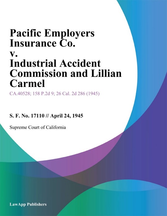 Pacific Employers Insurance Co. V. Industrial Accident Commission And Lillian Carmel