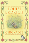 Chickadee - Louise Erdrich