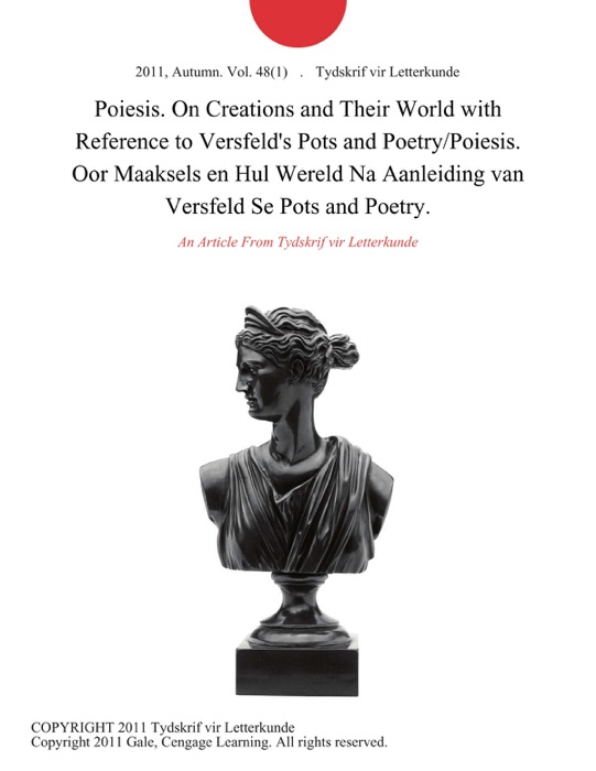 Poiesis. On Creations and Their World with Reference to Versfeld's Pots and Poetry/Poiesis. Oor Maaksels en Hul Wereld Na Aanleiding van Versfeld Se Pots and Poetry.