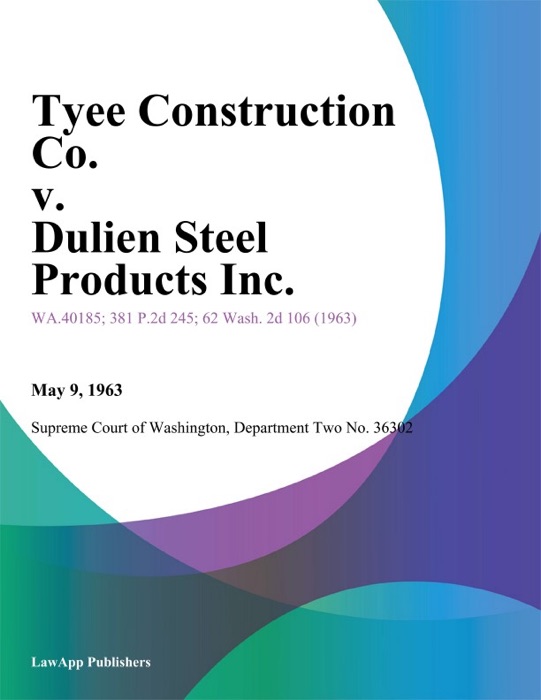 Tyee Construction Co. V. Dulien Steel Products Inc.