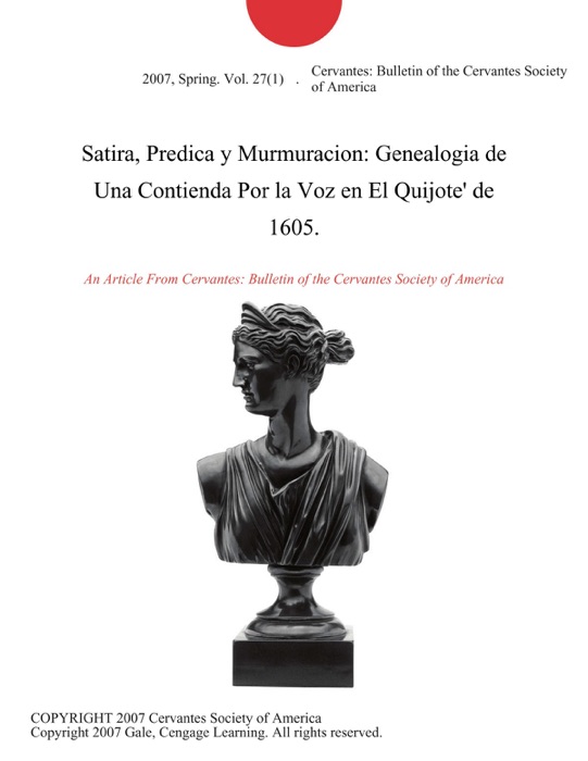 Satira, Predica y Murmuracion: Genealogia de Una Contienda Por la Voz en El Quijote' de 1605.