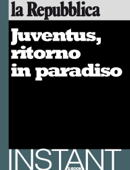 Juventus, ritorno in paradiso - la Repubblica & AA.VV.