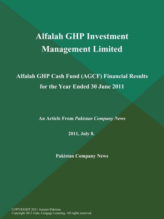 Alfalah GHP Investment Management Limited: Alfalah GHP Cash Fund (AGCF) Financial Results for the Year Ended 30 June 2011