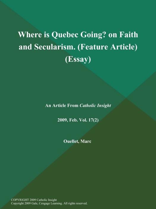 Where is Quebec Going? on Faith and Secularism (Feature Article) (Essay)