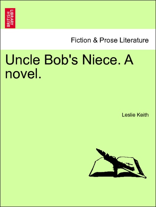 Uncle Bob's Niece. A novel. Vol. I