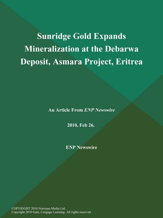 Sunridge Gold Expands Mineralization at the Debarwa Deposit, Asmara Project, Eritrea