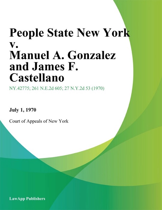 People State New York v. Manuel A. Gonzalez and James F. Castellano