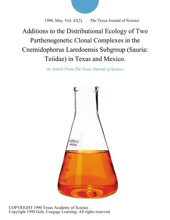 Additions to the Distributional Ecology of Two Parthenogenetic Clonal Complexes in the Cnemidophorus Laredoensis Subgroup (Sauria: Teiidae) in Texas and Mexico.