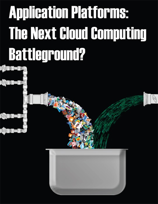 Application Platforms: The Next Cloud Computing Battleground?