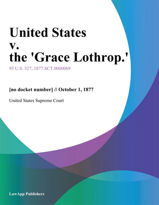 United States v. the 'Grace Lothrop.'
