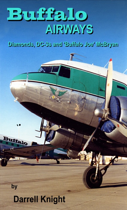 Buffalo Airways - Diamonds, DC-3s and 'Buffalo Joe' McBryan