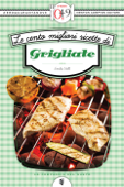 Le cento migliori ricette di grigliate - Emilia Valli