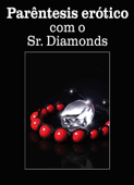 Parêntesis erótico com o Sr. Diamonds - Emma Green