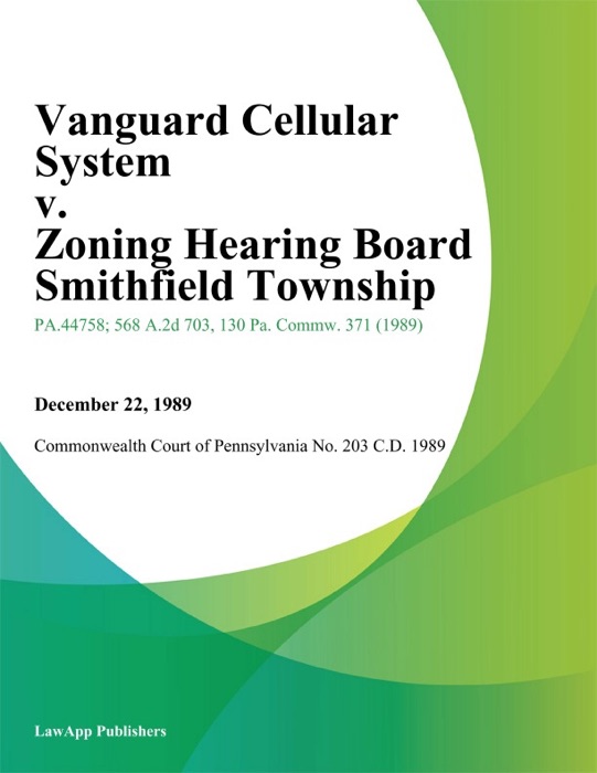 Vanguard Cellular System v. Zoning Hearing Board Smithfield Township