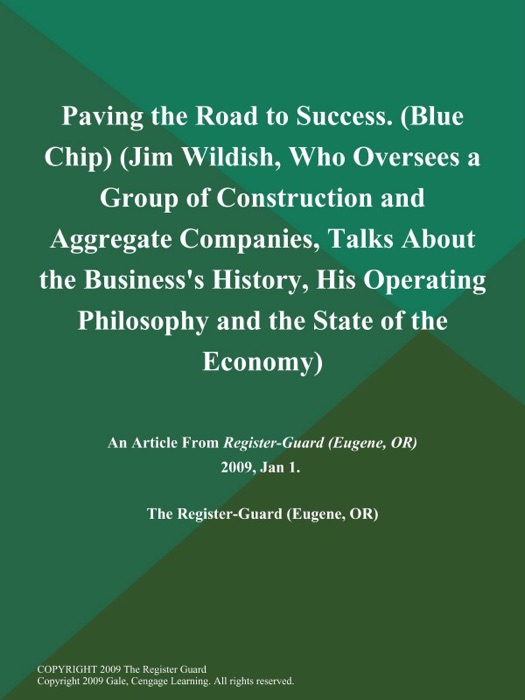 Paving the Road to Success (Blue Chip) (Jim Wildish, Who Oversees a Group of Construction and Aggregate Companies, Talks About the Business's History, His Operating Philosophy and the State of the Economy)
