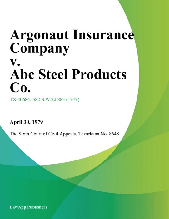 Argonaut Insurance Company v. Abc Steel Products Co.