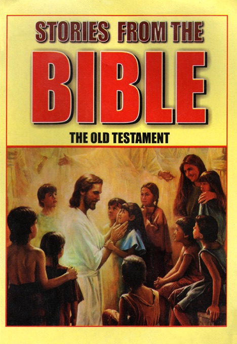 Stories From The BIBLE : The old Testament