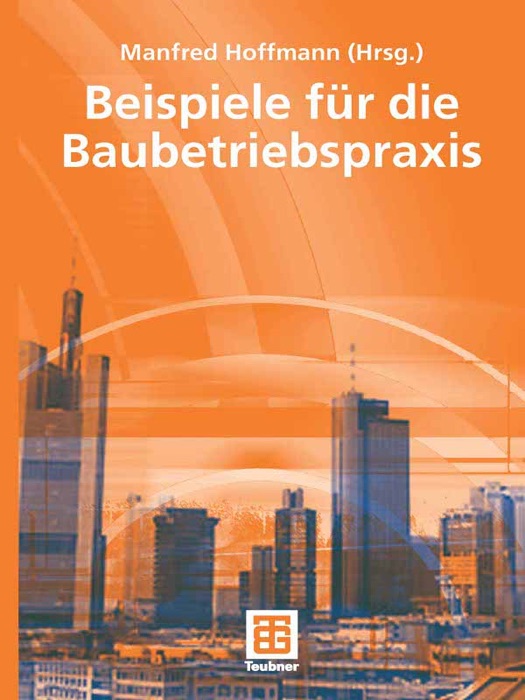 Beispiele aus der Baubetriebspraxis